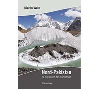 Martin Wein Nord-Pakistan: Zu Fuß durch den Karakorum (Tapa dura)