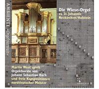 Martin West - Die Wiese-Orgel zu St. Johannes Neukirchen / Holstein