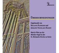 Martin West - Überschneidungen-Orgelmusik Von Roland Ploeger und Johann Nicolaus Hanff [Import]
