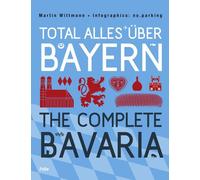 Martin Wittmann Total alles über Bayern / The Complete Bavaria: Dtsc (Tapa dura)