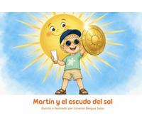 Martín y el escudo del sol: Un cuento infantil sobre la fotoprotección, el cuidado de la piel atópica y cómo convertirse en un héroe bajo el so (Cuentos Sanitarios Infantiles)