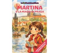 Martina e la magia di Praga: Libro illustrato per bambini 3-6 anni, personalizzabile, con alla fine del racconto giochi e attività da fare: labirinti, ... le figure (Le Mie Piccole Grandi Storie)