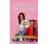MARTINA EN EL PUNTO CERO: COMEDIA ROMÁNTICA (TREINTONAS, GUAPETONAS Y CABRONAS, NOVELA ROMÁNTICA CONTEMPORÁNEA, ENEMIES TO LOVERS, NUEVOS COMIENZOS, COMEDIA ROMÁNTICA.)