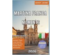 Martina Franca Moments 2026: Offbeat Italy Travel Guide: Baroque Palaces, Piazzas & Countryside Calm