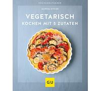 Martina Kittler Vegetarisch kochen mit 5 Zutaten (GU Küchenratgebe (Tapa blanda)