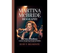MARTINA MCBRIDE BIOGRAPHY: The Voice of Resilience - A Journey Through Song, Strength and Stardom