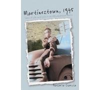 Martíneztown, 1945: Tales of Life and Loss in an Albuquerque Barrio (Querencias Series)