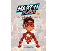 Martínflash y el regalo más especial: 7 (Las aventuras de Martínflash)