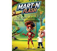 Martínflash y el secreto del bosque encantado: 3 (Las aventuras de Martínflash)