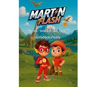 Martínflash y el valle de los dinosaurios: 9 (Las aventuras de Martínflash)