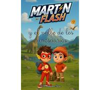 Martínflash y el valle de los dinosaurios (Las Aventuras de MartínFlash (Tapa blanda LETRA LIGADA))