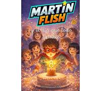 Martínflish y el día que todo cambió (Las Aventuras de MartínFlish (Tapa blanda LETRA LIGADA))
