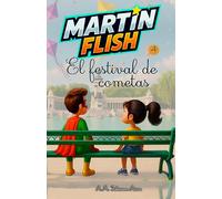 Martínflish y el festival de cometas: 4 (Las aventuras de Martínflish)