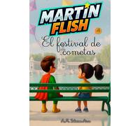 Martínflish y el festival de Cometas (Las Aventuras de MartínFlish (Tapa blanda LETRA LIGADA))