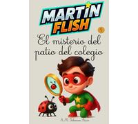 Martínflish y el misterio del patio del colegio (Las Aventuras de MartínFlish (Tapa blanda LETRA LIGADA))