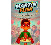 Martínflish y el regalo más especial: 7 (Las aventuras de Martínflish)