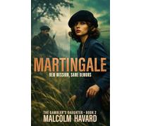 Martingale: The Gambler's Daughter book 2: New mission, same demons (The Gambler's Daughter Series. A young SOE agent must battle her demons as well as the Gestapo in wartime France)