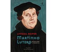Martinho Lutero - Renegado e Profeta (Em Portugues do Brasil)