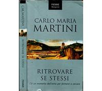 Martini Carlo M. - Ritrovare Se Stessi. C'è Un Momento