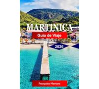 Martinica Guía de viaje 2026: Descubre playas caribeñas, cultura criolla francesa, paisajes volcánicos, rutas de ron, selvas tropicales y aventuras en islas