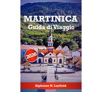 Martinica Guida di viaggio 2026: Esplora la bellezza naturale dell'isola, la ricca cultura, le migliori spiagge, i sentieri escursionistici e le attività per la tua indimenticabile avventura caraibica