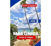 Martinica Guida di viaggio 2026: Scopri le spiagge tropicali, la cucina creola, le foreste pluviali, i festival culturali e i consigli essenziali per la tua fuga ai Caraibi