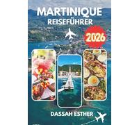 MARTINIQUE REISEFÜHRER 2026: Erkunden Sie Fort-de-France, den Mont Pelée, Küstendörfer, die kreolische Kultur und die ungezähmte Schönheit der französischen Karibikinsel