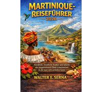 MARTINIQUE-REISEFÜHRER 2026: Inselfeste, kreolische Kultur und abseits der ausgetretenen Pfade Geheimnisse, in die man sich verlieben kann.