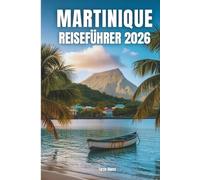 Martinique Reiseführer 2026: Martinique Reiseführer 2026