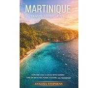 Martinique Travel Guide 2026: Explore Like a Local with Expert Tips on Beaches, Food, Culture and Transport