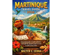 MARTINIQUE TRAVEL GUIDE 2026: Island festivals, Creole culture, and off-the-beaten-path secrets to fall in love with.