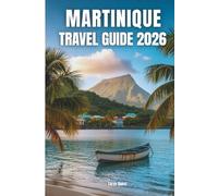 Martinique Travel Guide 2026: Martinique Travel Guide 2026