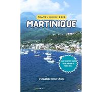 Martinique Travel Guide 2026: What to Expect, Where to Go, and How to Travel Well (Smart Travel Series)