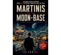 Martinis on the Moon-Base: A Noir Sci-Fi Thriller