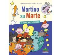 Martino su Marte. Da grande farò l'astronauta (Racconti di scienza)