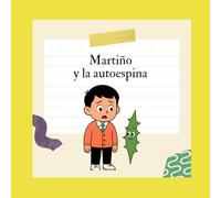 Martiño y la autoespina: Un cuento infantil para fortalecer la autoestima y el autoconcepto