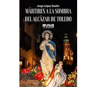 Mártires a la sombra del Alcázar de Toledo (SAN ROMAN)