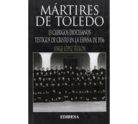 Mártires de Toledo: 13 clérigos diocesanos testigos de Cristo en la España de 1936: Trece Clerigos Diocesanos, Testigos de Cristo En La Espana de 1936 (Grandes Firmas)