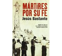 Martires Por Su Fe: Hablan Los Hijos de Los Catolicos Asesinados Durante La Guerra Civil