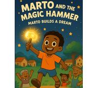 Marto and The Magic Hammer: Marto Builds a Dream