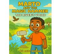 Marto and the Magic Hammer: The River’s Voice