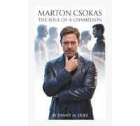MARTON CSOKAS: The Soul of a Chameleon