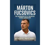 MARTON FUCSOVICS: The Biography Of A Talented Tennis Superstar