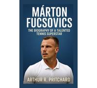 MARTON FUCSOVICS: The Biography Of A Talented Tennis Superstar