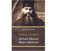 Marturia Sfantului Siluan Athonitul. Dumnezeu Este Iubire