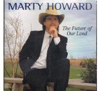 Marty Howard - The Future of Our Land