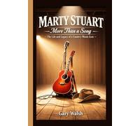 MARTY STUART: More Than a Song - The Life and Legacy of a Country Music Icon