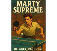 Marty Supreme: Ambition, obsession, and the rise of an underground ping-pong legend inspired by the real life of Marty Reisman