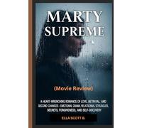 Marty Supreme (Movie Review): A Heart-Wrenching Romance of Love, Betrayal, and Second Chances - Emotional Drama, Relationship Struggles, Secrets, ... of Contemporary Romance and Women’s Fiction.