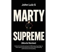 Marty Supreme (Movie Review): Explore the cinematic journey of a 1950s ping pong prodigy, an action sports drama behind the scenes of groundbreaking performances and storytelling.